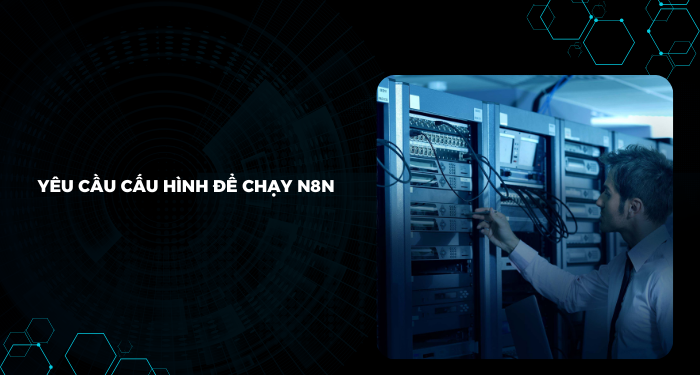 Yêu cầu cấu hình để chạy n8n