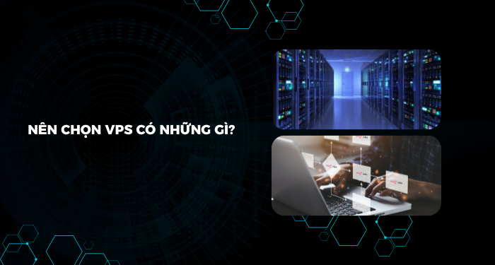 Nên chọn VPS có những gì?