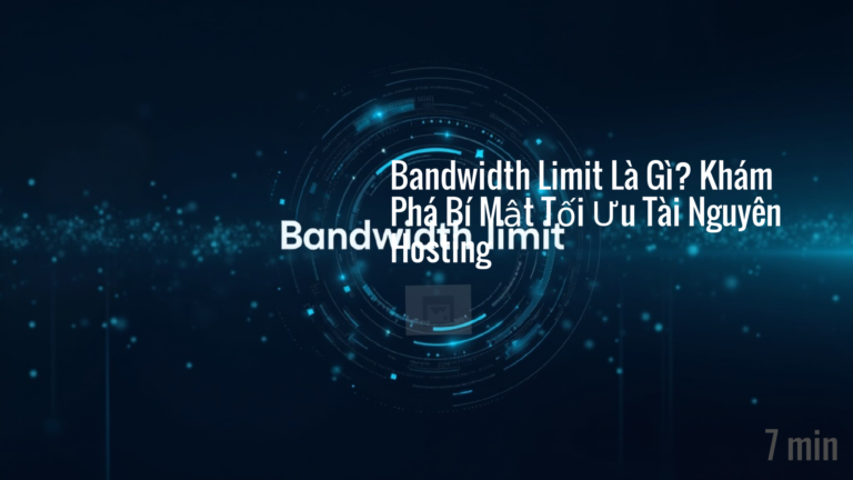 Bandwidth Limit Là Gì? Khám Phá Bí Mật Tối Ưu Tài Nguyên Hosting