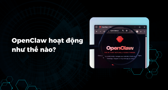 OpenClaw hoạt động như thế nào?